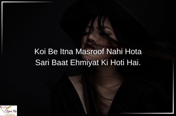 Tum rootho to duniya khamosh si ho jaati hai Tum muskura do to zindagi aasan si ho jaati hai. 91